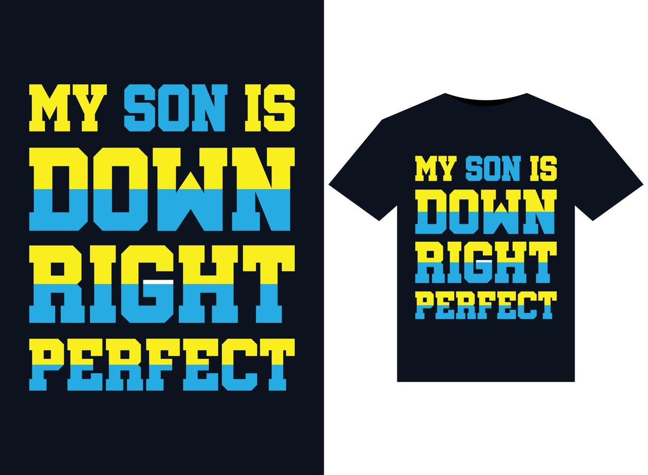 My son is Down Right Perfect illustrations for print-ready T-Shirts design vector