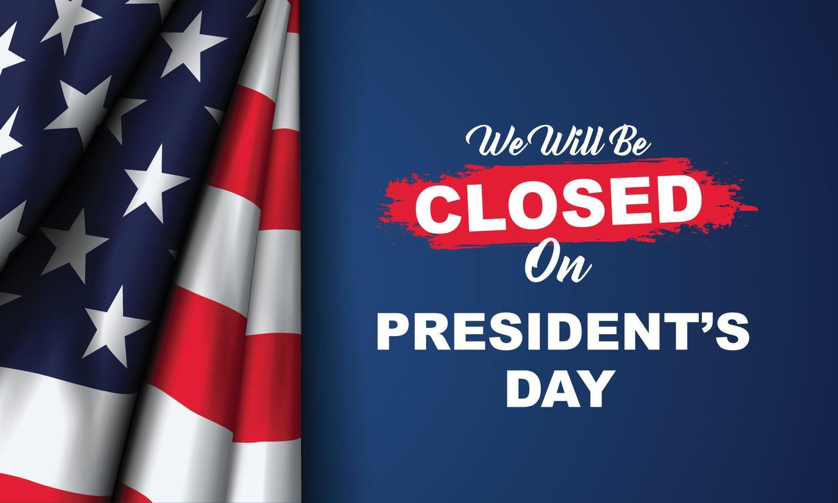 President's Day Background. We will be Closed on president's day. Vector Illustration.