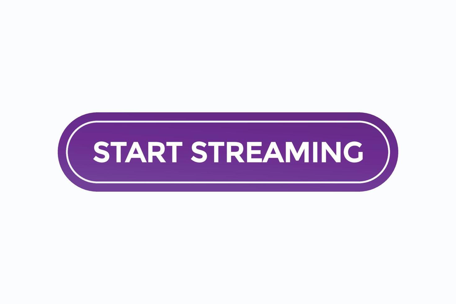 start streaming button vectors.sign label speech bubble start streaming vector