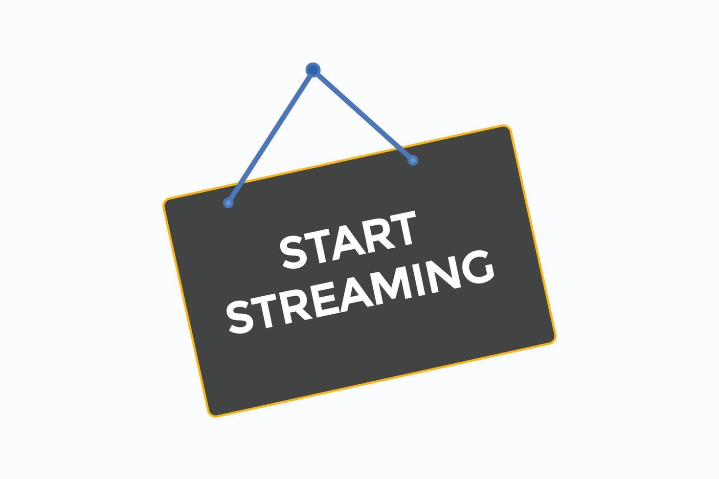 start streaming button vectors.sign label speech bubble start streaming vector