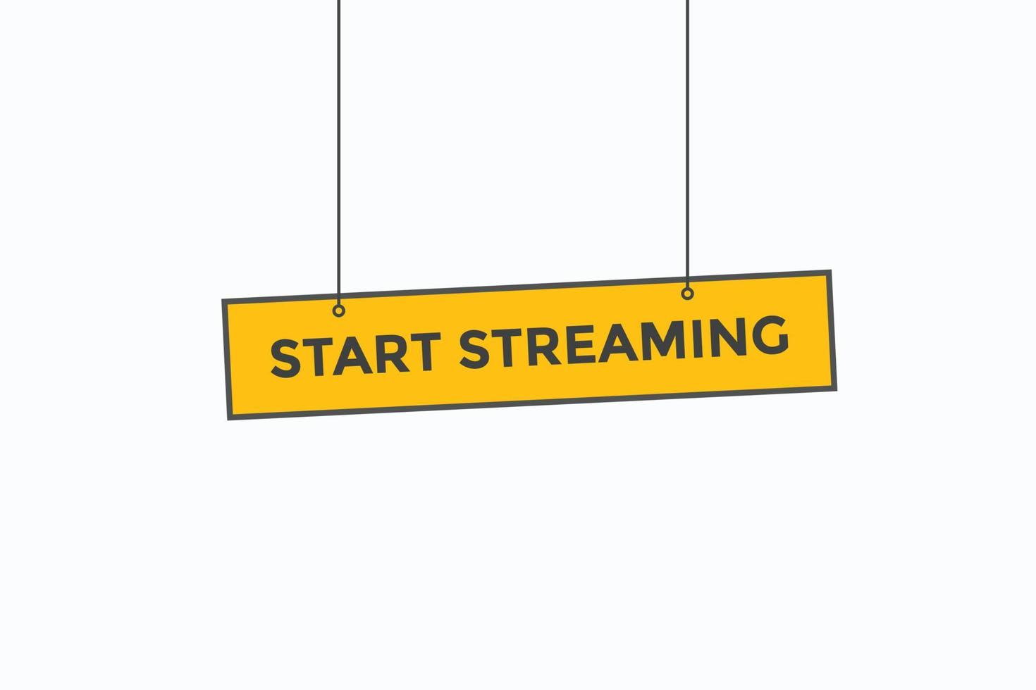 start streaming button vectors.sign label speech bubble start streaming vector