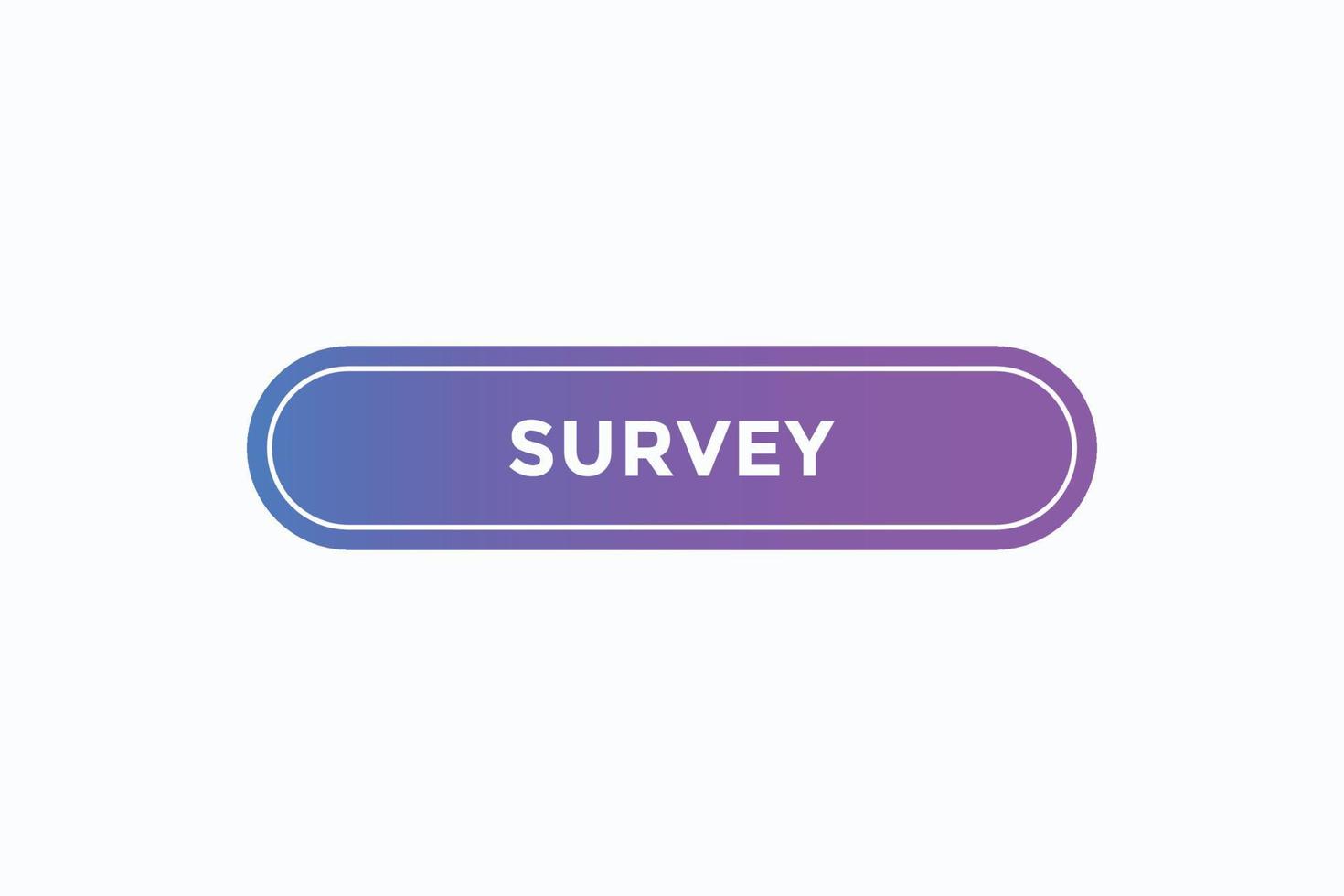 survey button vectors.sign label speech bubble survey vector