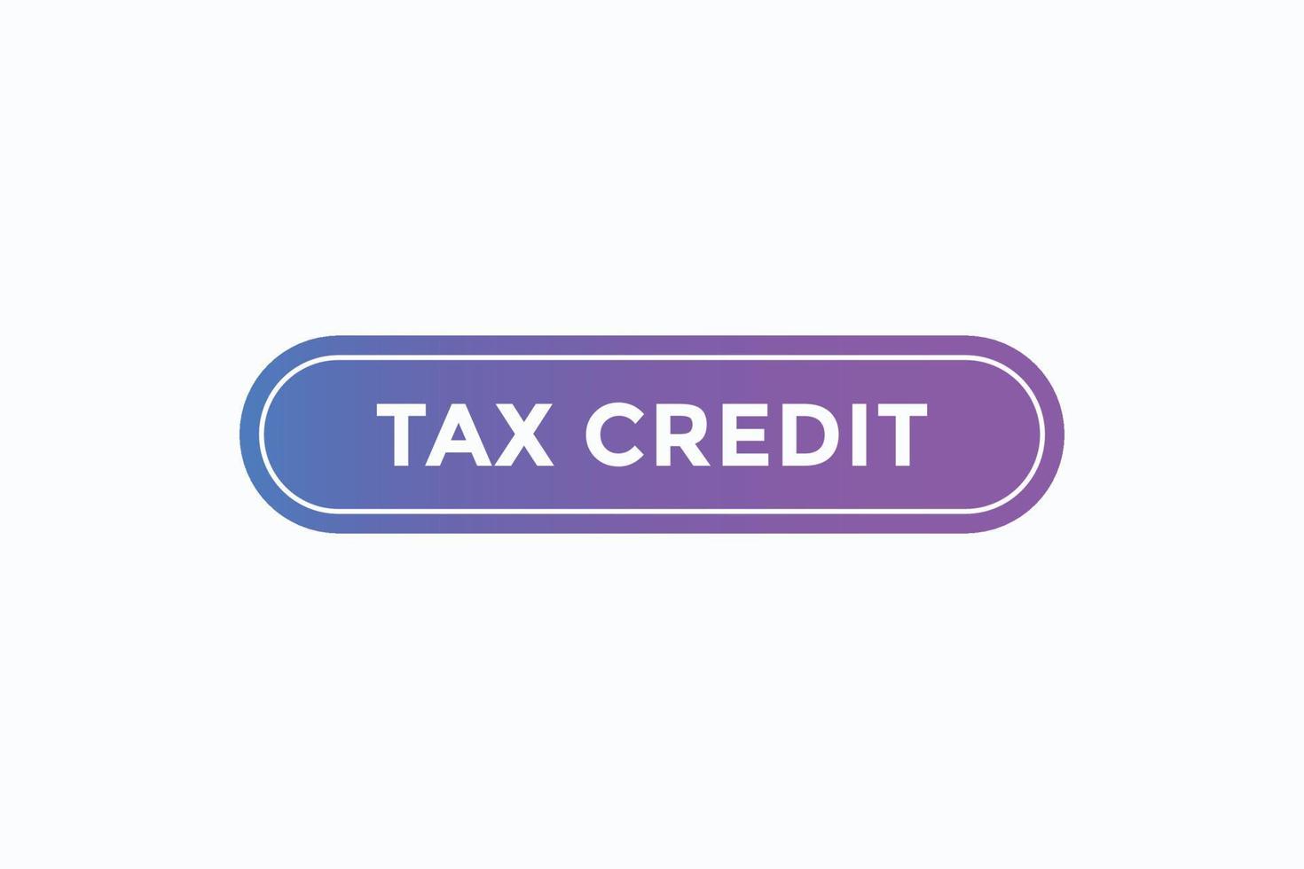 tax credit button vectors.sign label speech bubble tax credit vector