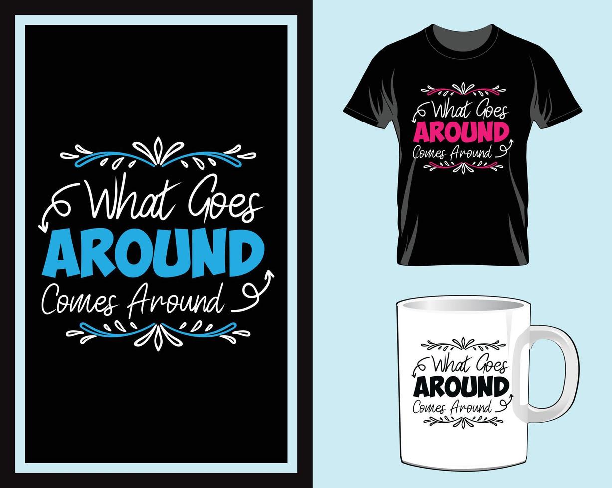 What goes around inspirational Quotes typography t shirt and mug design vector