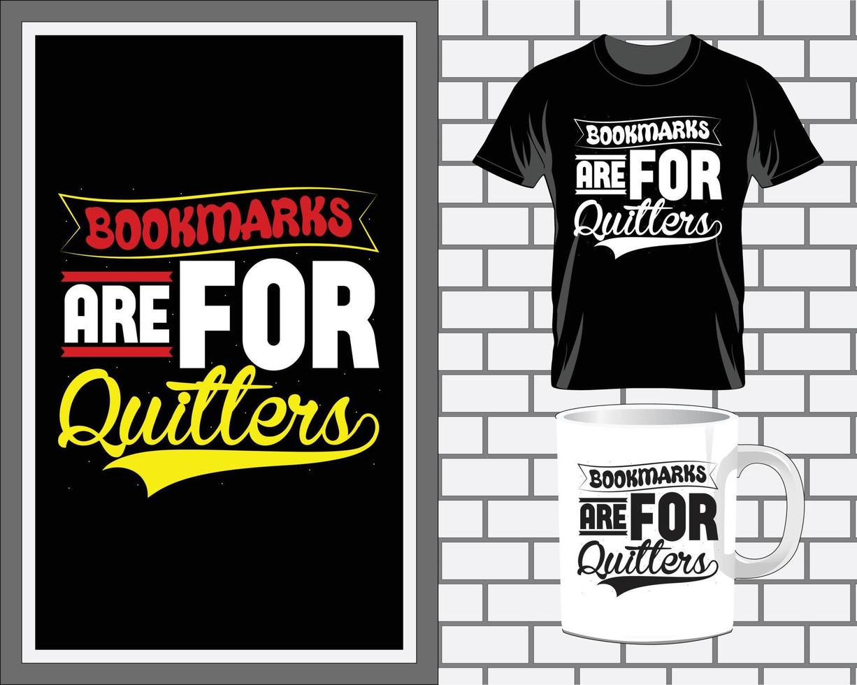 bookmarks are for quitters Book quotes typography t shirt design vector