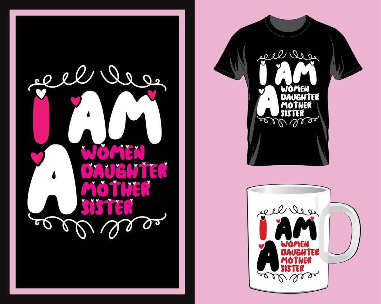 I am a women a daughter Women's Day t shirt and mug design vector