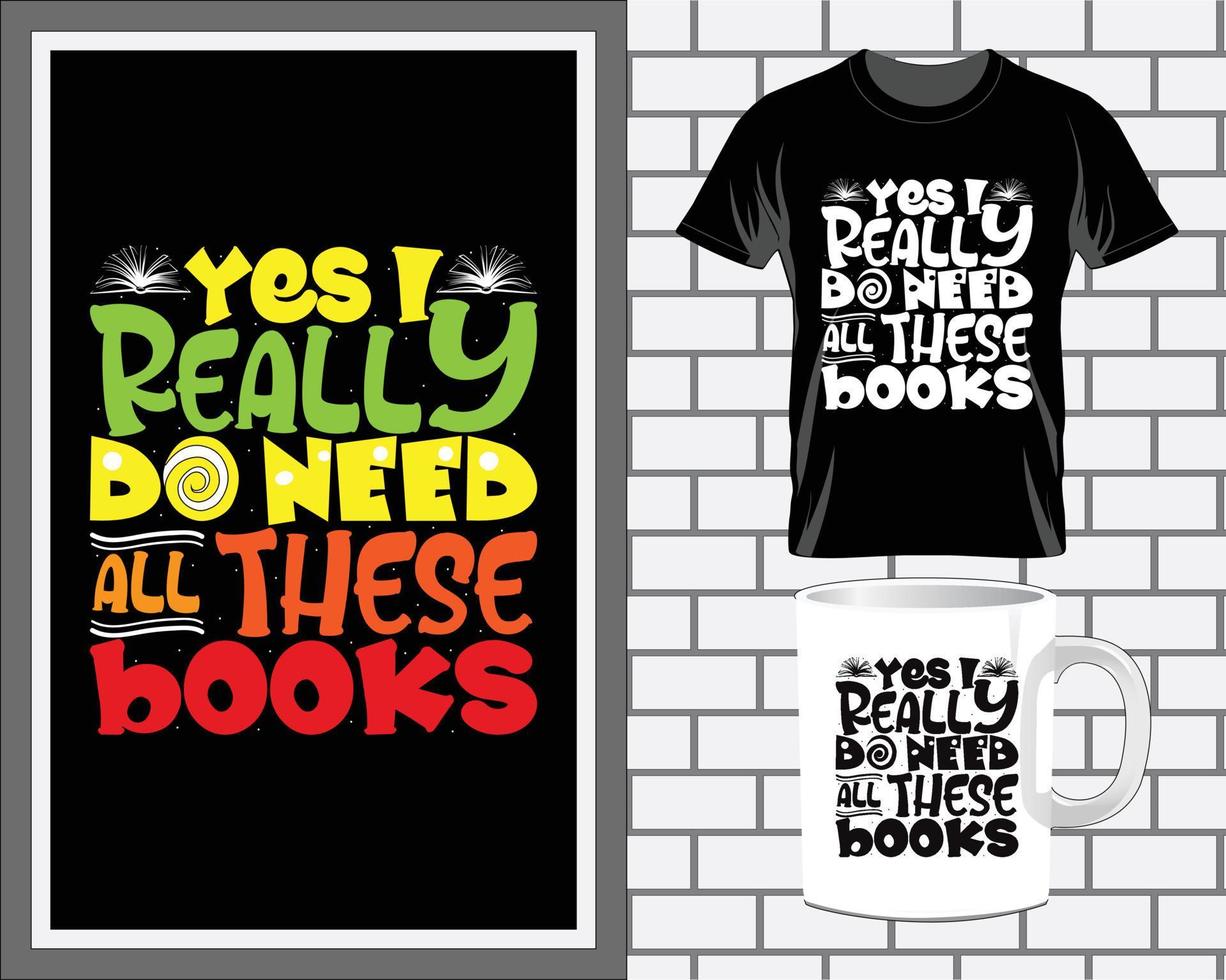 yes, I really do need Book quotes typography t shirt design vector