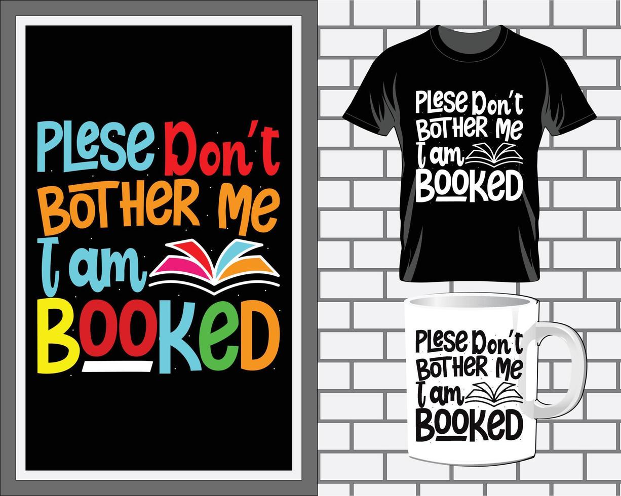 Please don't bother me I am booked Book quotes typography t shirt design vector