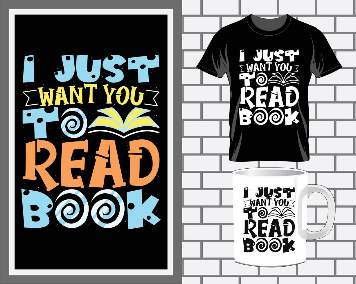 I just want you Book quotes typography t shirt design vector