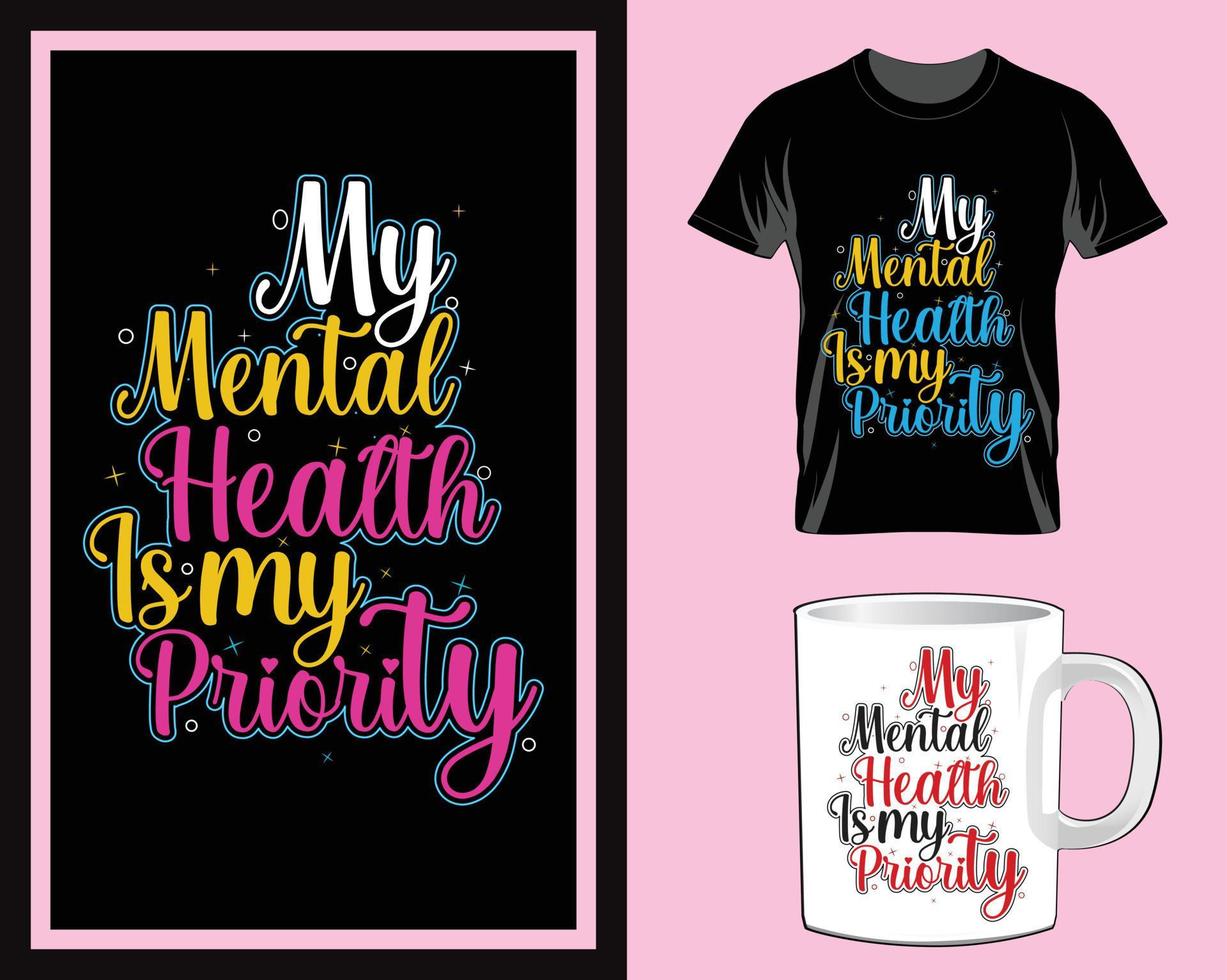 My mental health is my priority inspirational Quotes typography t shirt and mug design vector