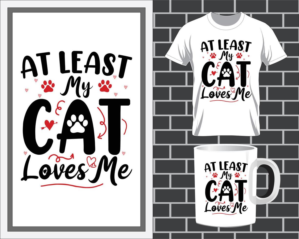 At least my cat loves me Valentine's Day quote t shirt and mug design vector