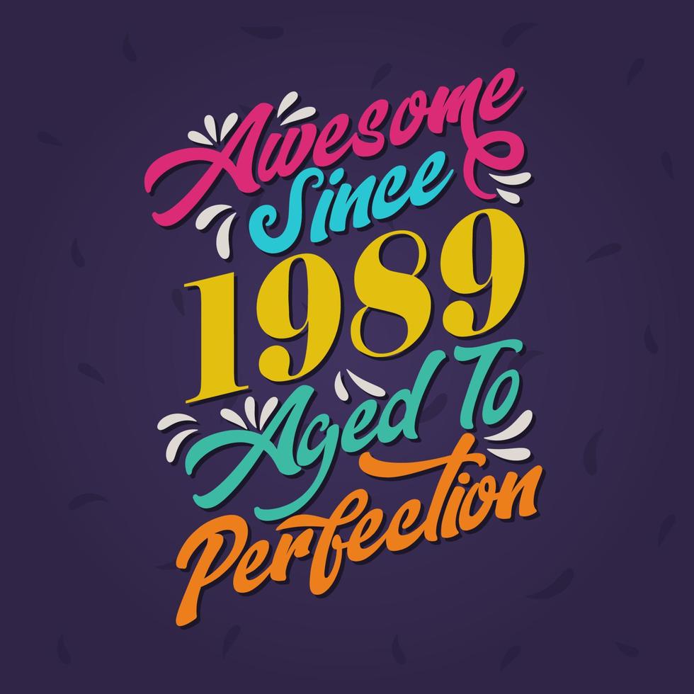 Awesome since 1989 Aged to Perfection. Awesome Birthday since 1989 Retro Vintage vector