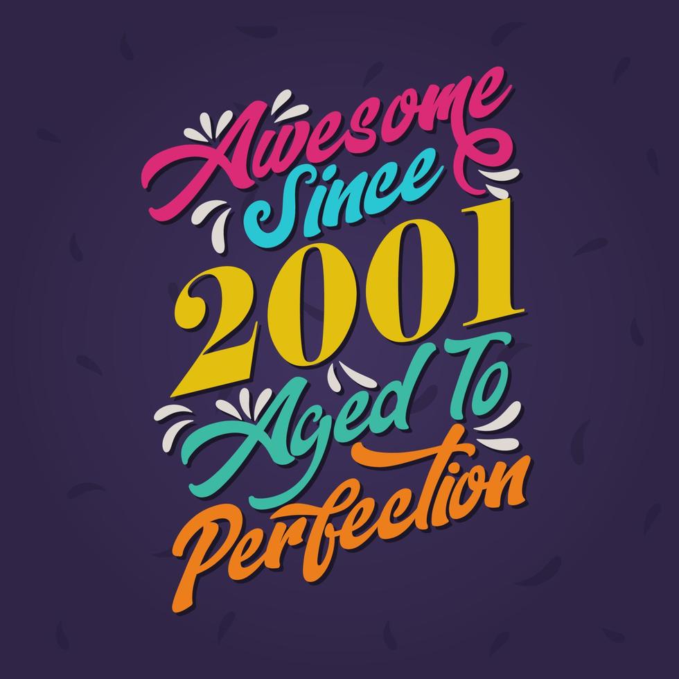 Awesome since 2001 Aged to Perfection. Awesome Birthday since 2001 Retro Vintage vector