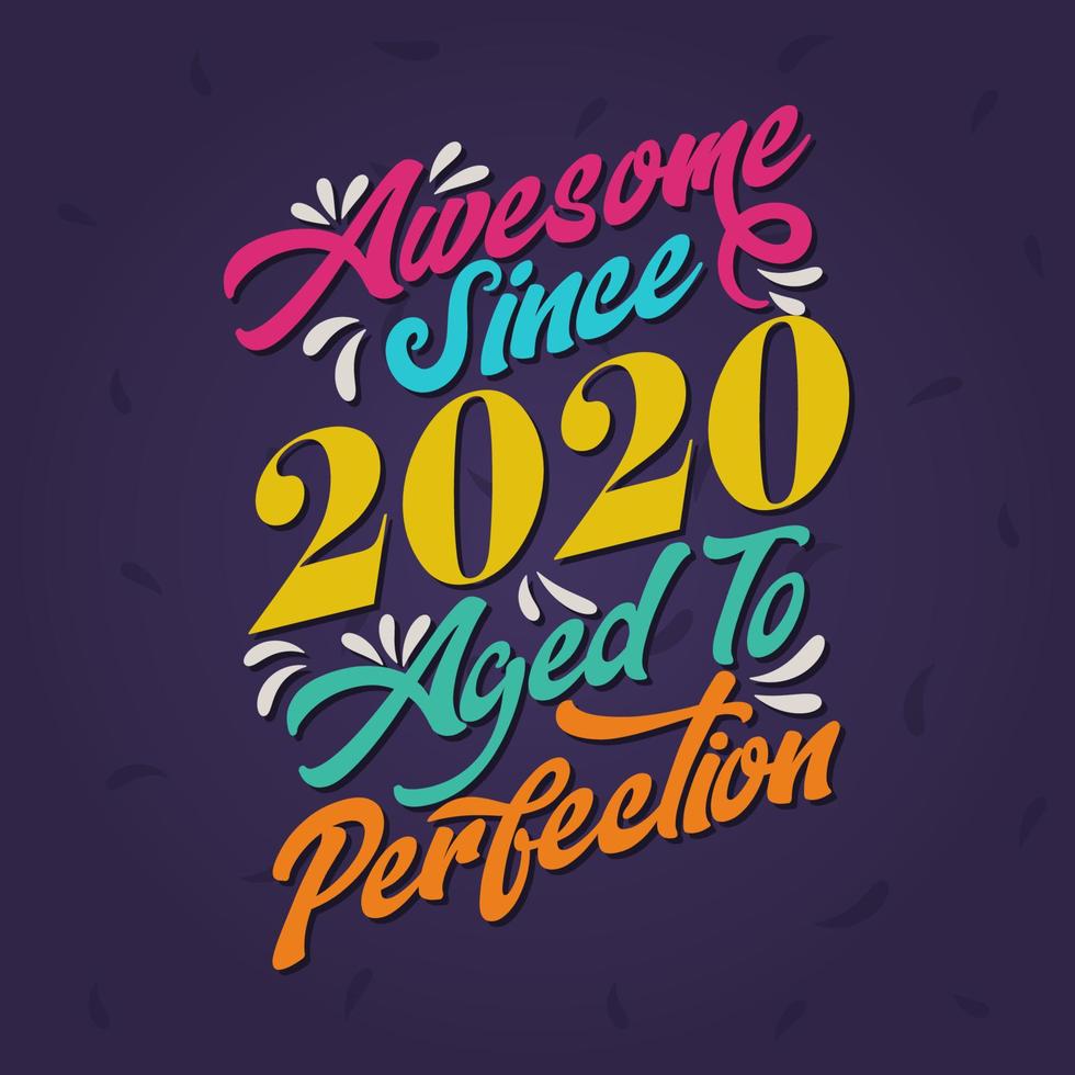 Awesome since 2020 Aged to Perfection. Awesome Birthday since 2020 Retro Vintage vector