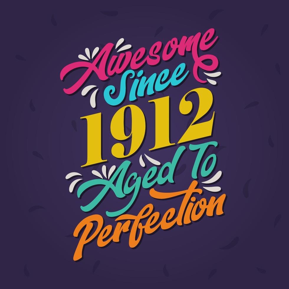 Awesome since 1912 Aged to Perfection. Awesome Birthday since 1912 Retro Vintage vector