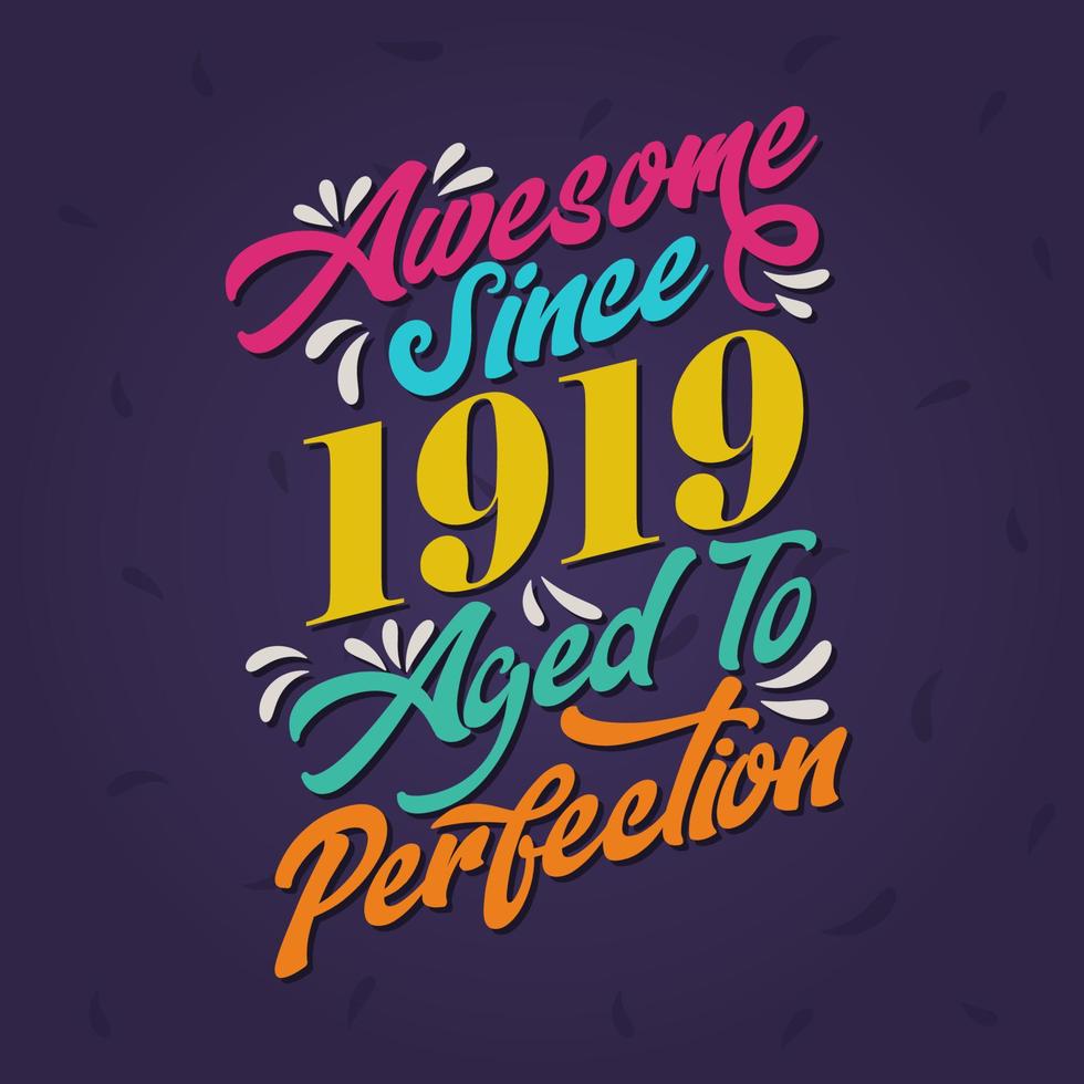 Awesome since 1919 Aged to Perfection. Awesome Birthday since 1919 Retro Vintage vector
