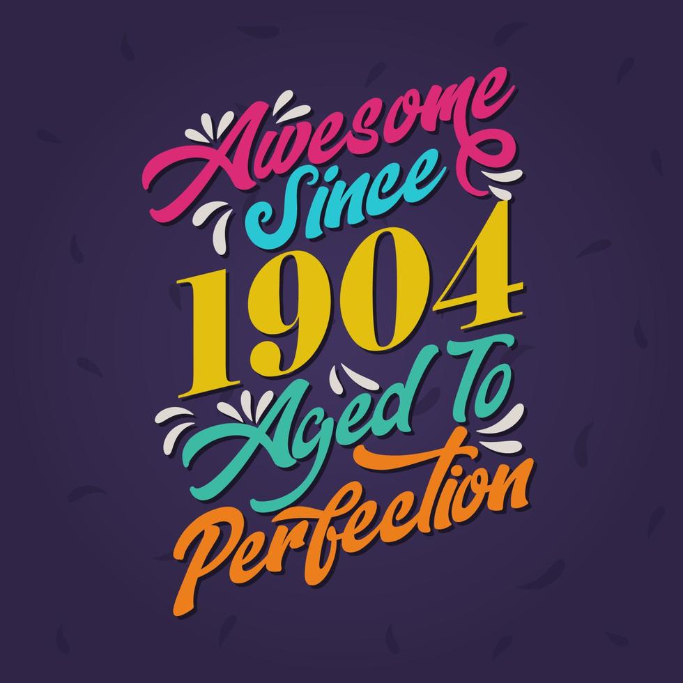Awesome since 1904 Aged to Perfection. Awesome Birthday since 1904 Retro Vintage vector