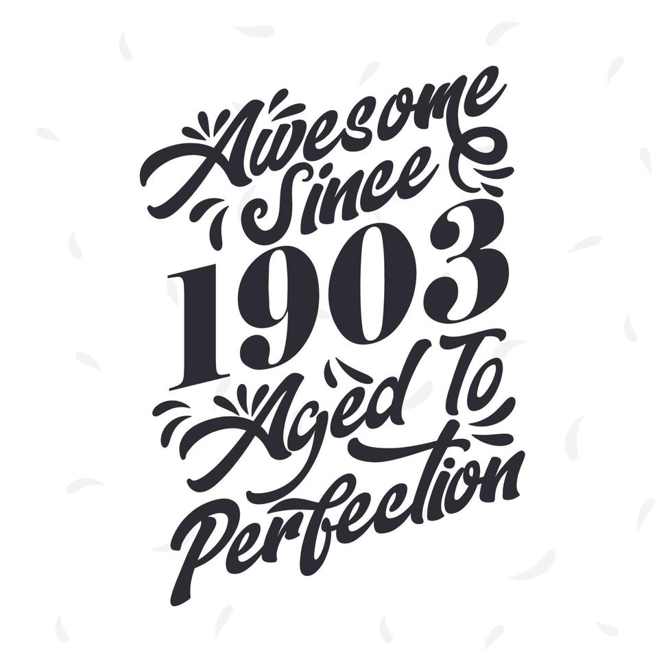 Born in 1903 Awesome Retro Vintage Birthday,  Awesome since 1903 Aged to Perfection vector