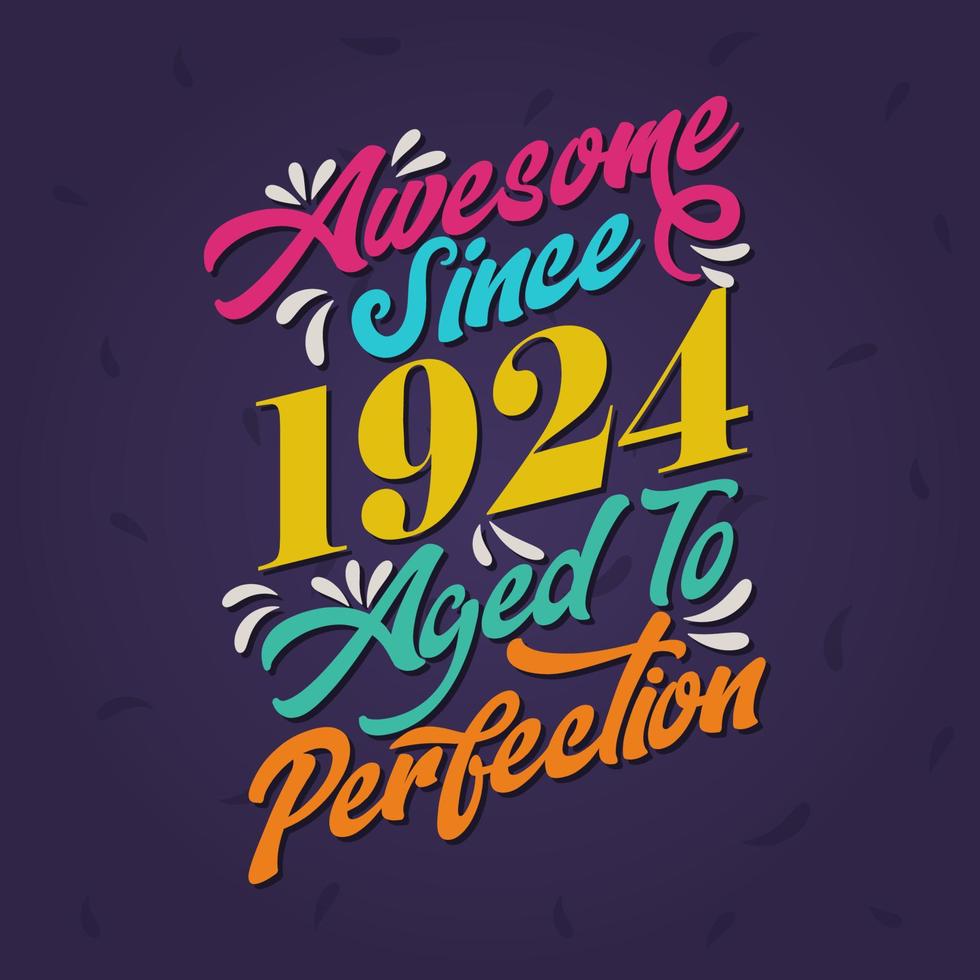 Awesome since 1924 Aged to Perfection. Awesome Birthday since 1924 Retro Vintage vector