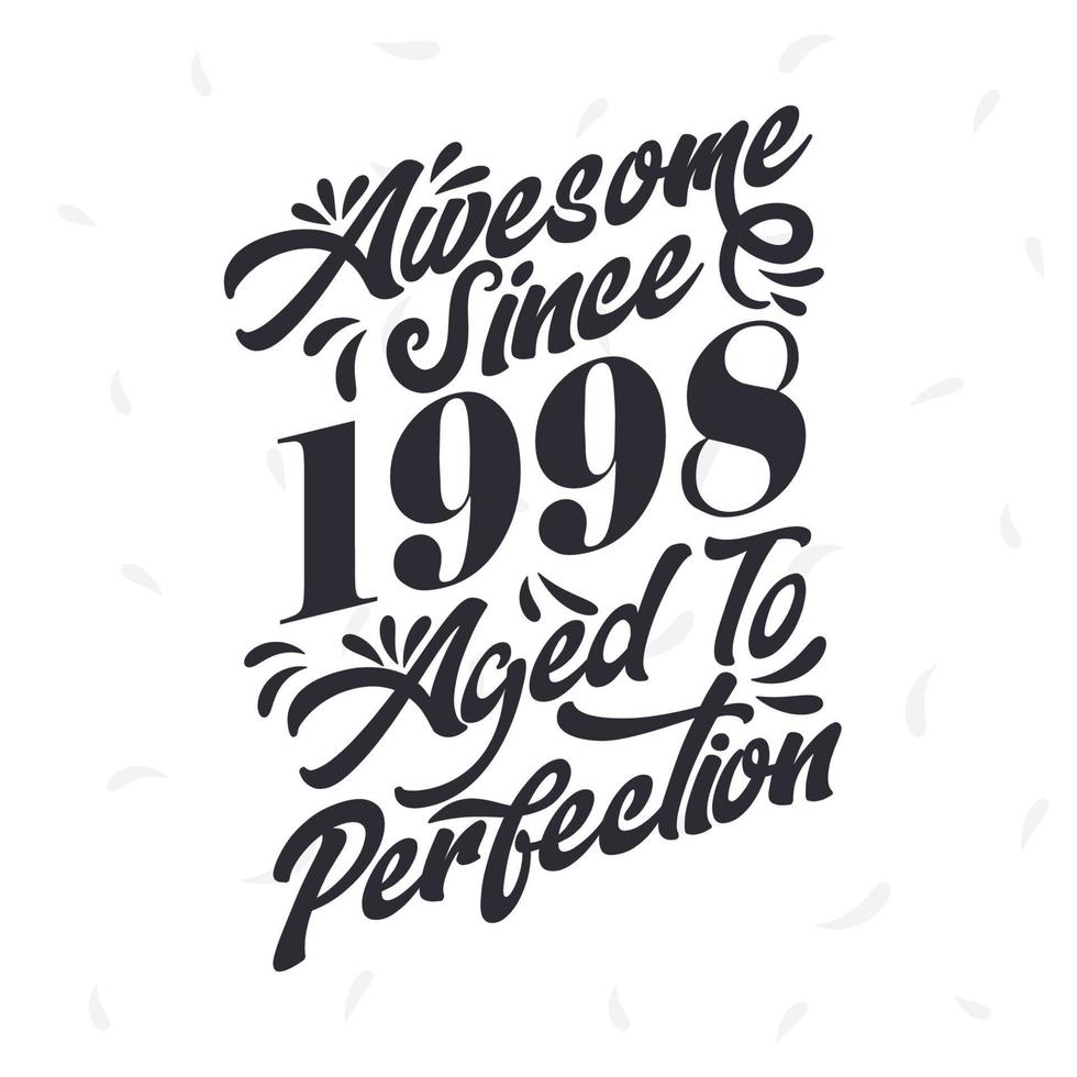 Born in 1998 Awesome Retro Vintage Birthday,  Awesome since 1998 Aged to Perfection vector