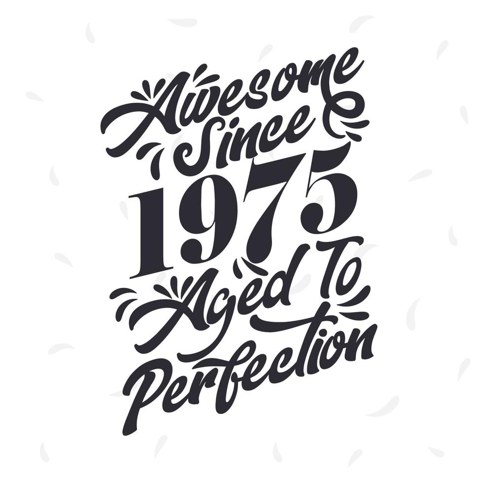 Born in 1975 Vintage Retro Birthday, Vintage 1975 Aged to