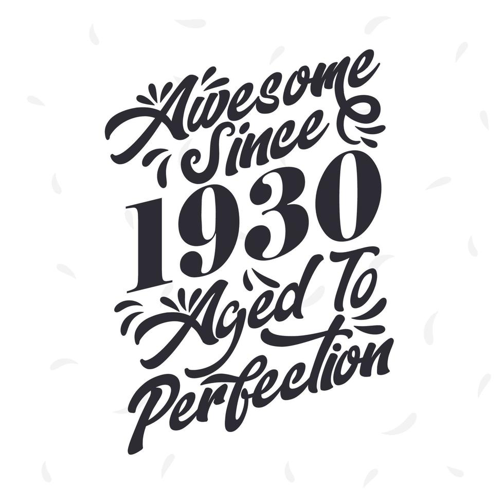 Born in 1930 Awesome Retro Vintage Birthday,  Awesome since 1930 Aged to Perfection vector