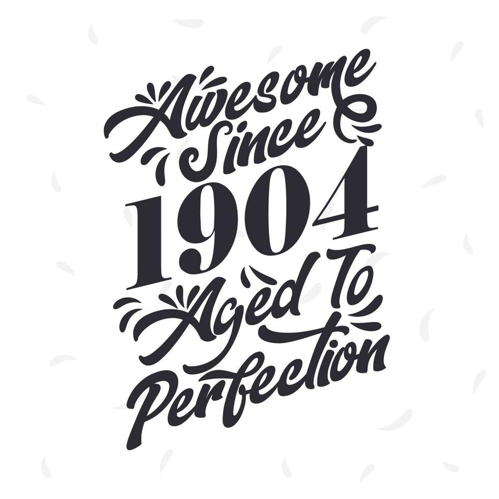 Born in 1904 Awesome Retro Vintage Birthday,  Awesome since 1904 Aged to Perfection vector