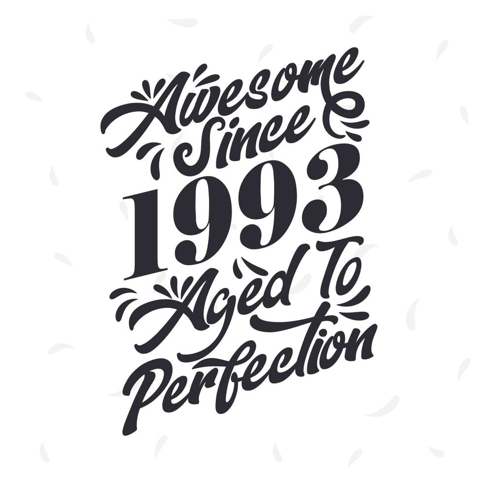 Born in 1993 Awesome Retro Vintage Birthday,  Awesome since 1993 Aged to Perfection vector