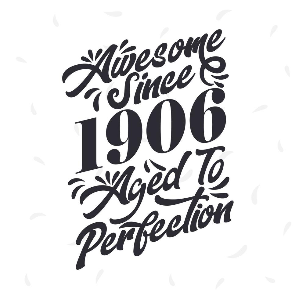Born in 1906 Awesome Retro Vintage Birthday,  Awesome since 1906 Aged to Perfection vector