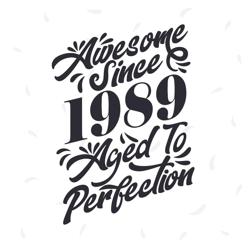 Born in 1989 Awesome Retro Vintage Birthday,  Awesome since 1989 Aged to Perfection vector