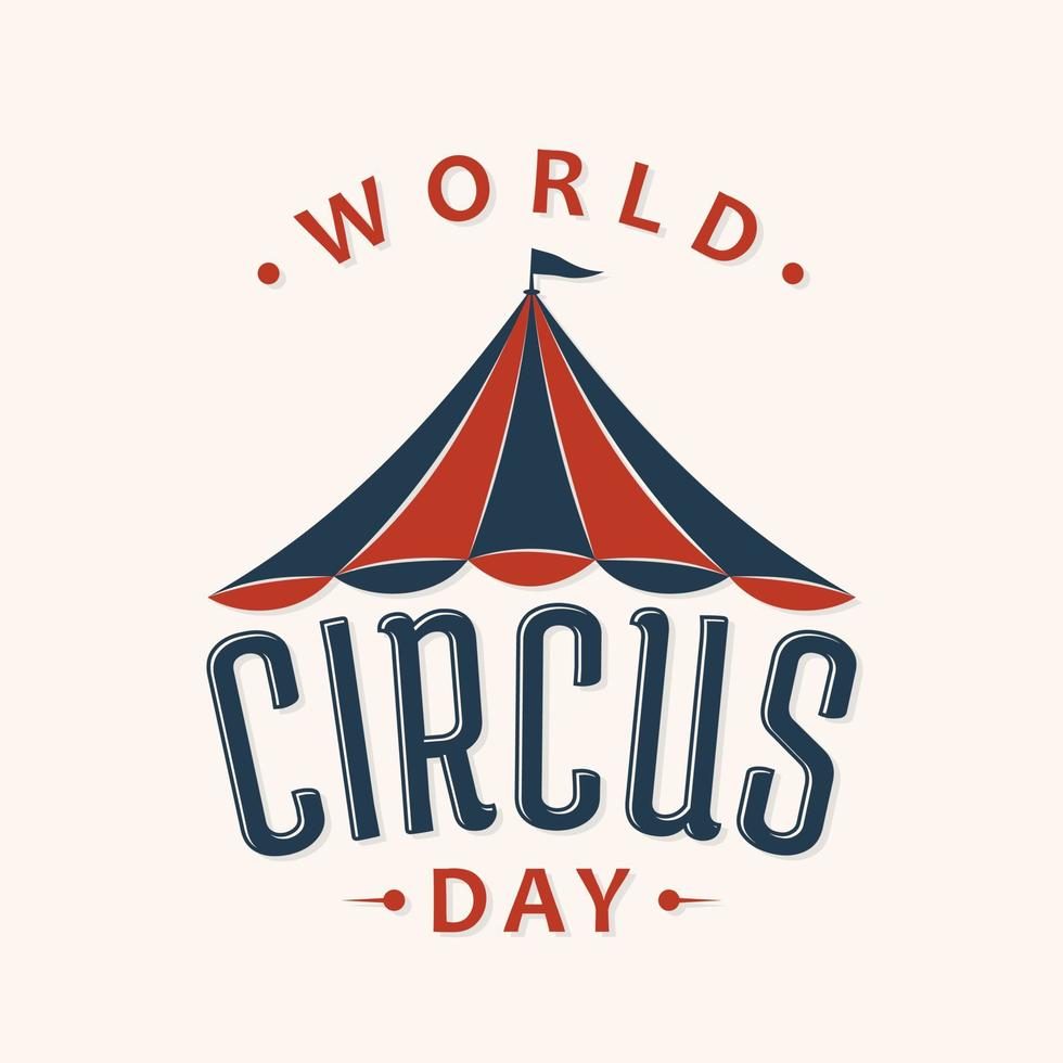 World Circus Day lettering design with circus tent vector