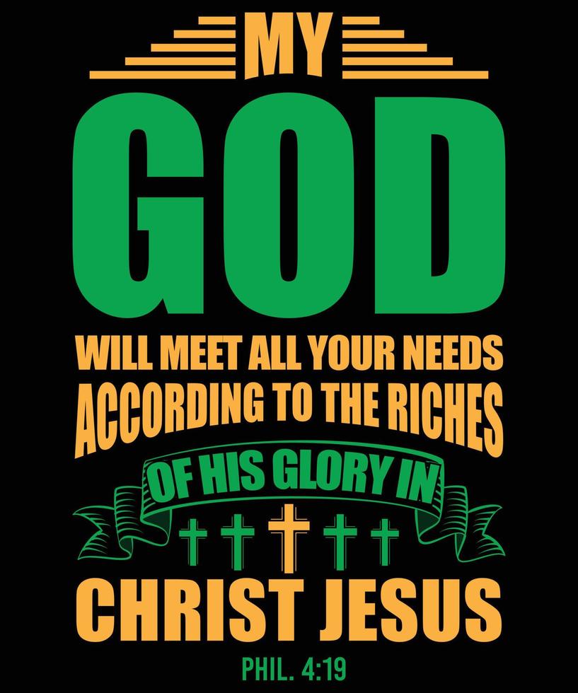 My God Will Meet all Your Needs-Christian Quote Typography- Bible Verse, Print, Vector, Template Design Print, Vector, Template Design vector