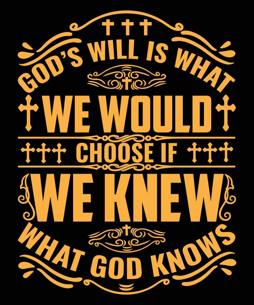 God's We Would Choose If We Knew What God Knows ,Christian Quote Typography- Bible Verse, Print, Vector, Template Design Print, Vector, Template Design vector