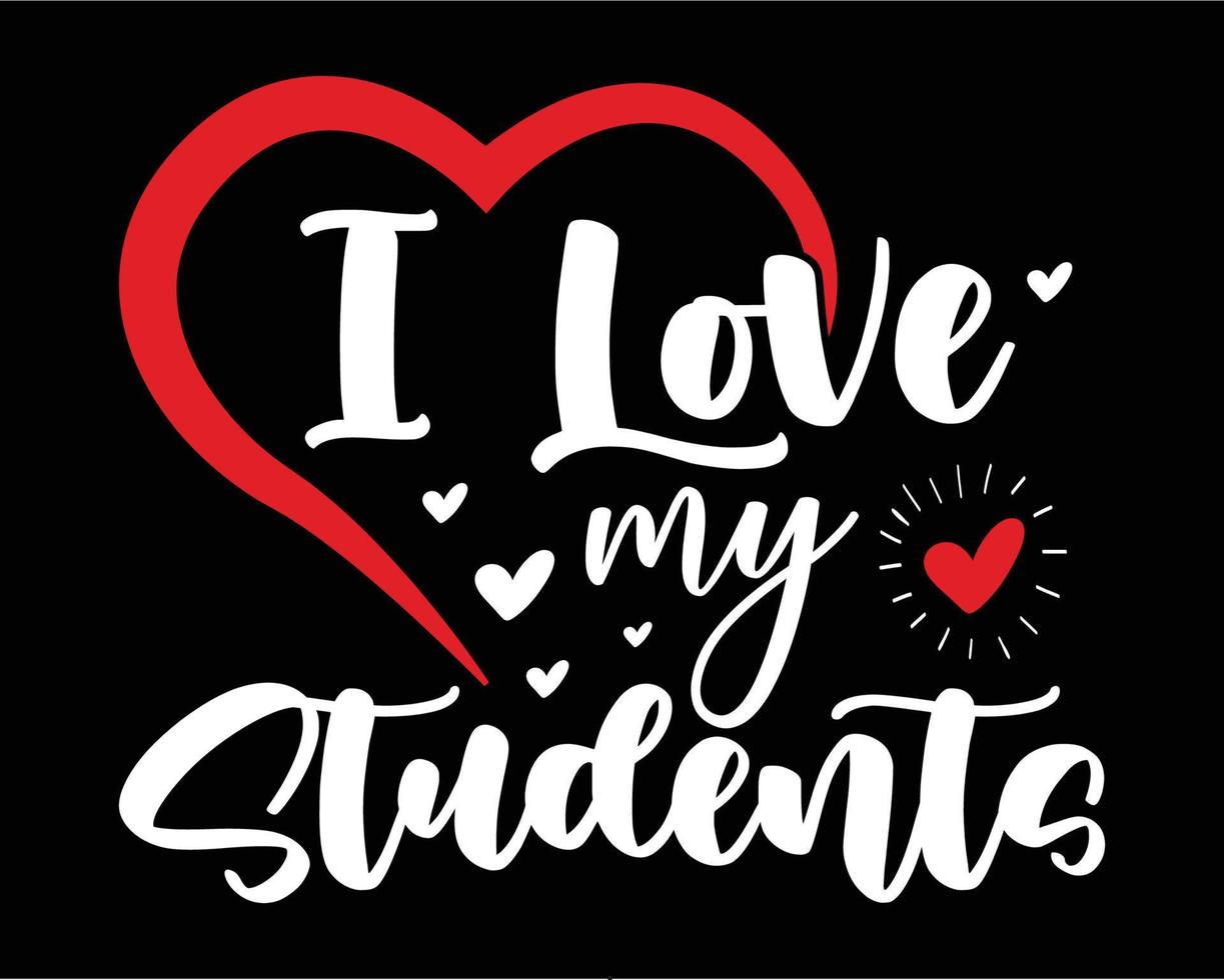 I love my students typography design for poster, flyer, banner and tshirt design vector