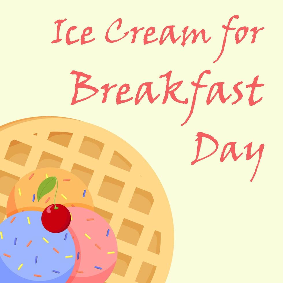 Ice Cream for Breakfast Day. Ice cream with waffle vector