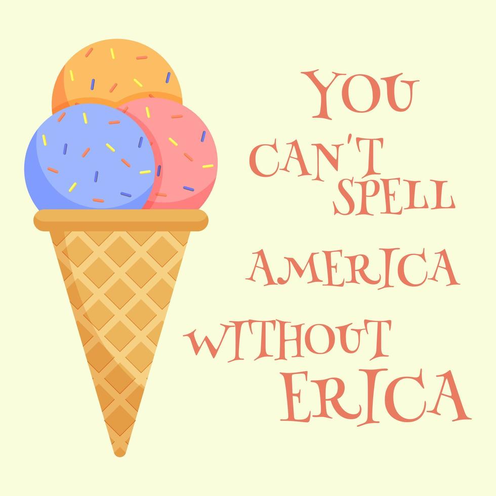 You can't spell America without Erica quote with ice cream vector