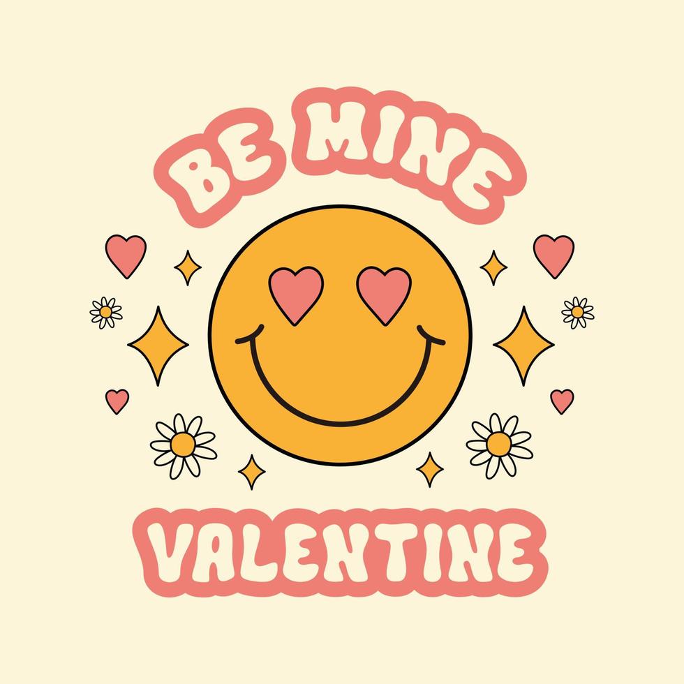 Be Mine Valentine romantic vector illustration with smiling face, hearts and groovy flowers. Cartoon typography poster, print, banner in style retro 70s, 80s