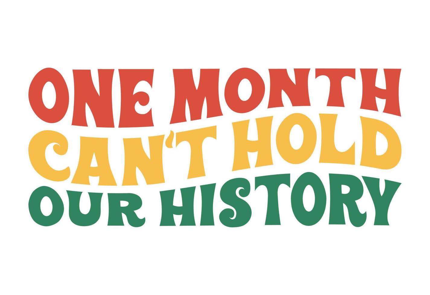 One Month Can't Hold Our History vector