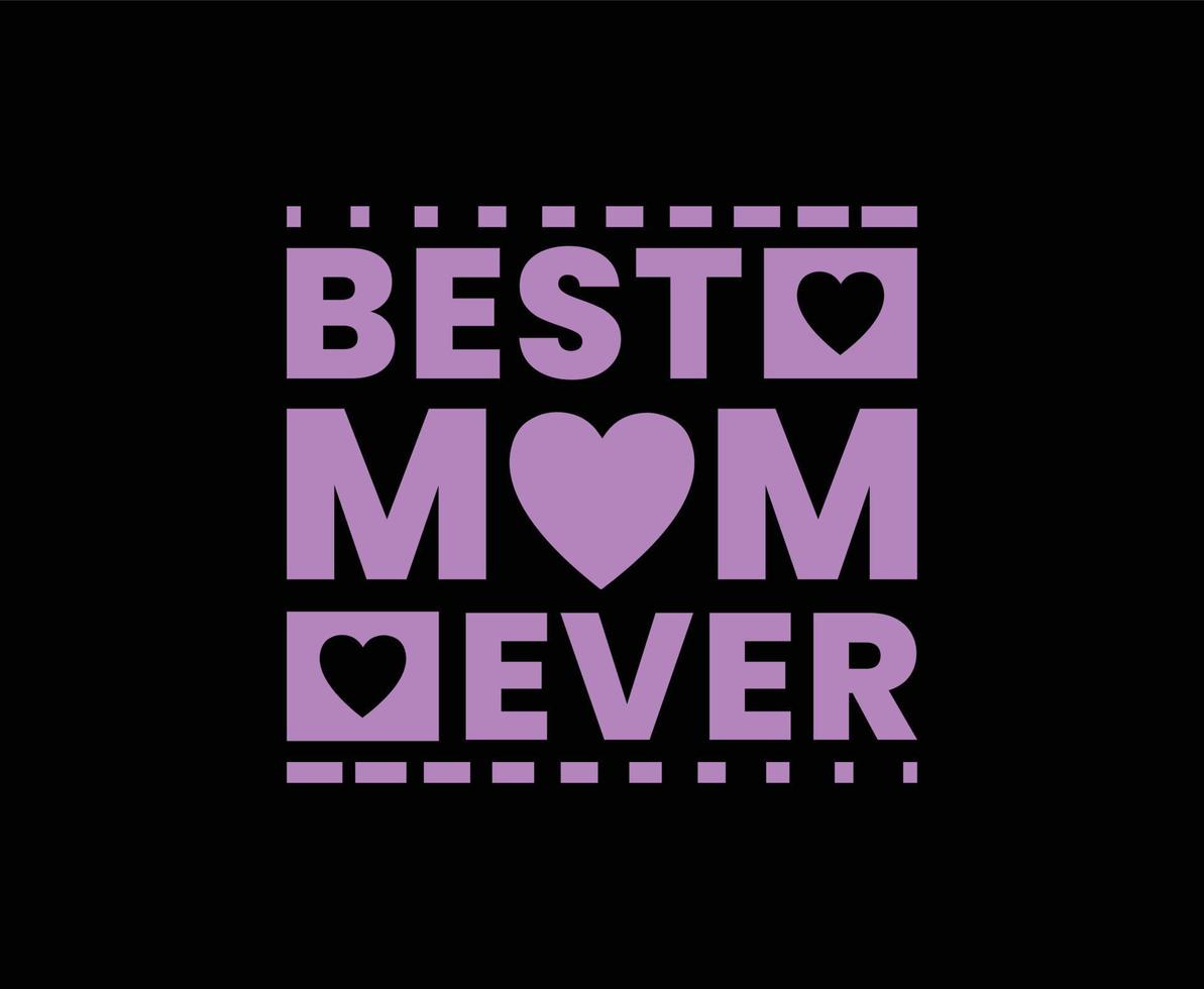 Best Mom Ever Typography Vector T-shirt Design