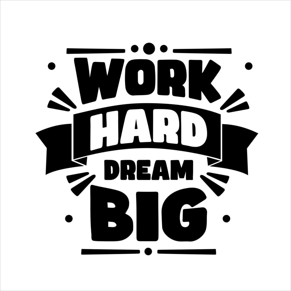 work hard dream big. Quote. Quotes design. Lettering poster. Inspirational and motivational quotes and sayings about life. Drawing for prints on t-shirts and bags, stationary or poster. Vector