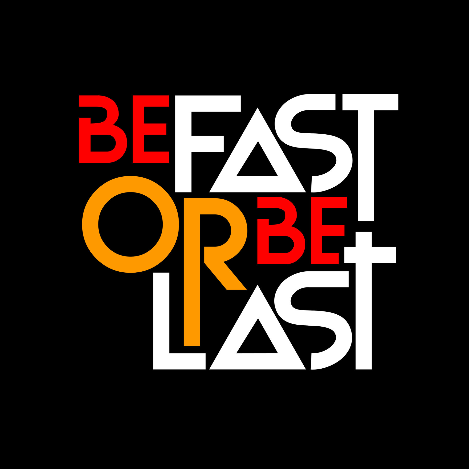 be fast or be last. Quote. Quotes design. Lettering poster