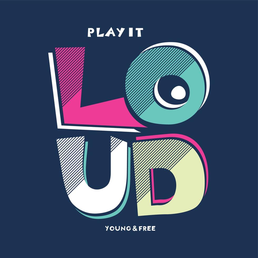 play it loud slogan lettering cool graphic image vector