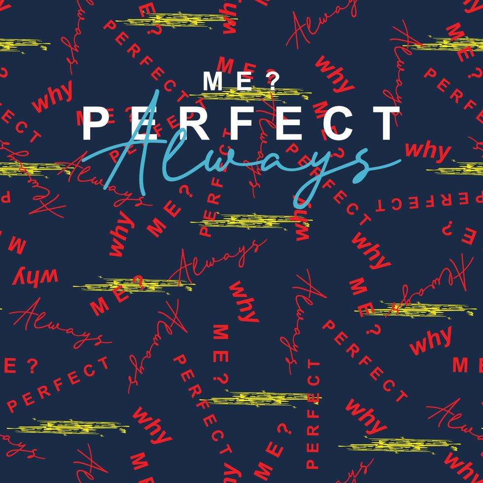 always perfect, lettering graphic t shirt pattern seamless vector pabric print