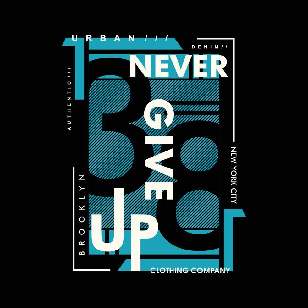 never give up slogan abstract text frame graphic typography vector print