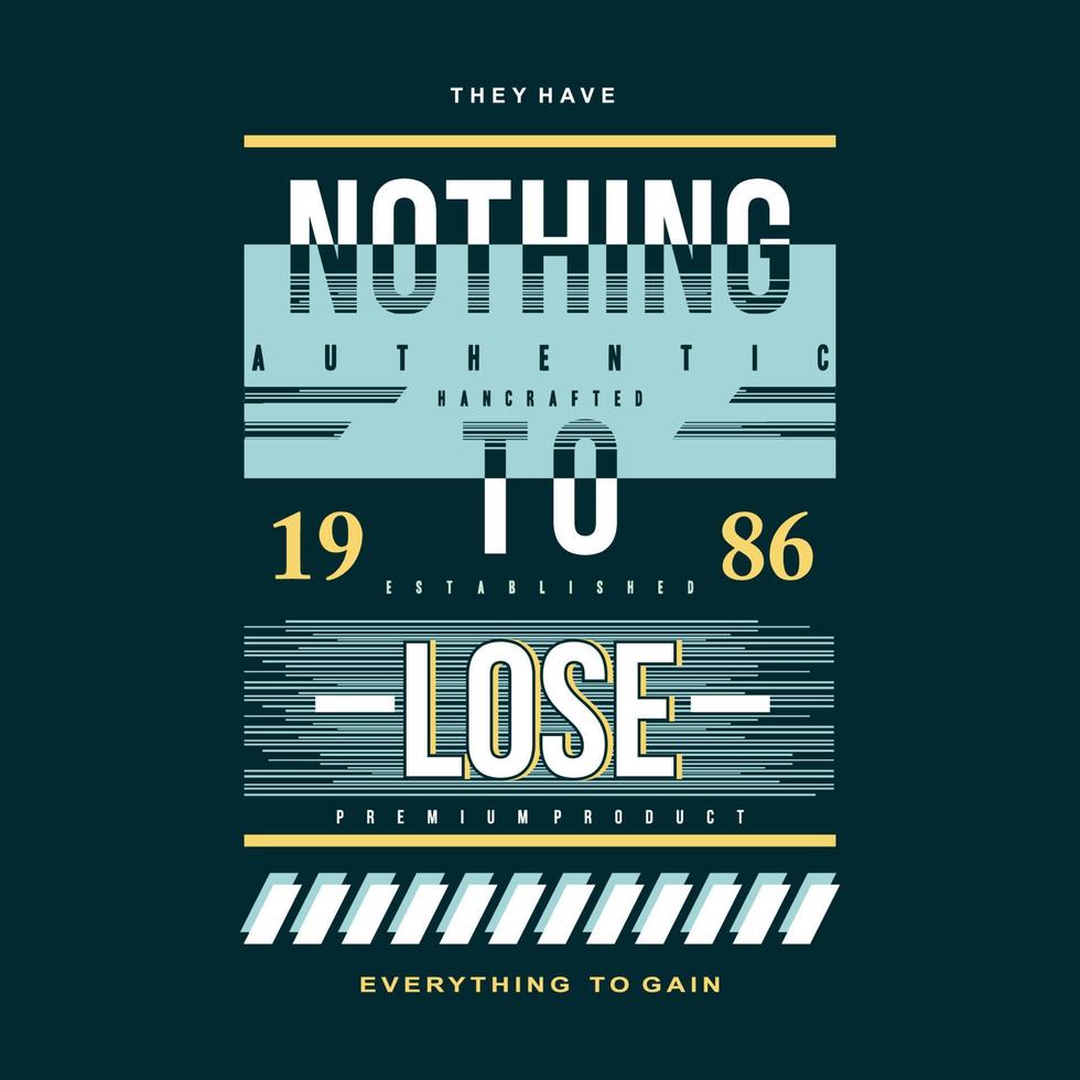 nothing to lose slogan lettering typography vector print t shirt