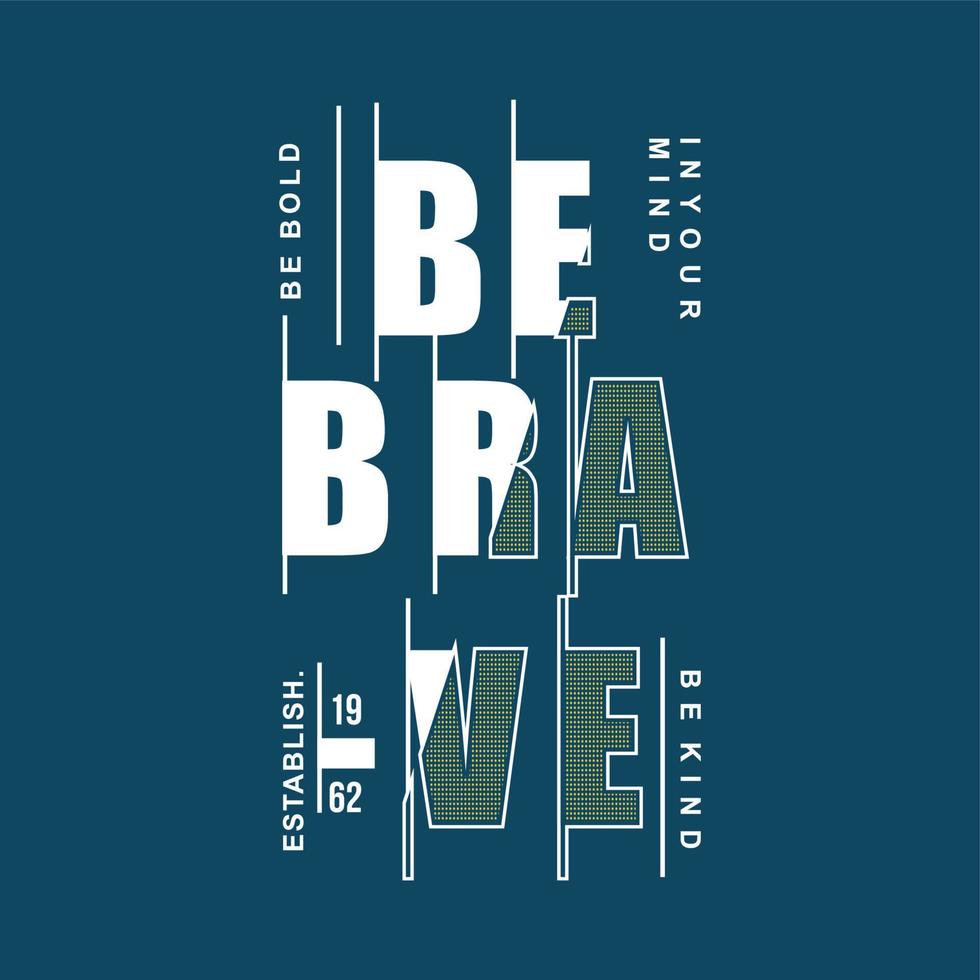 be brave slogan graphic typography vector image print t shirt