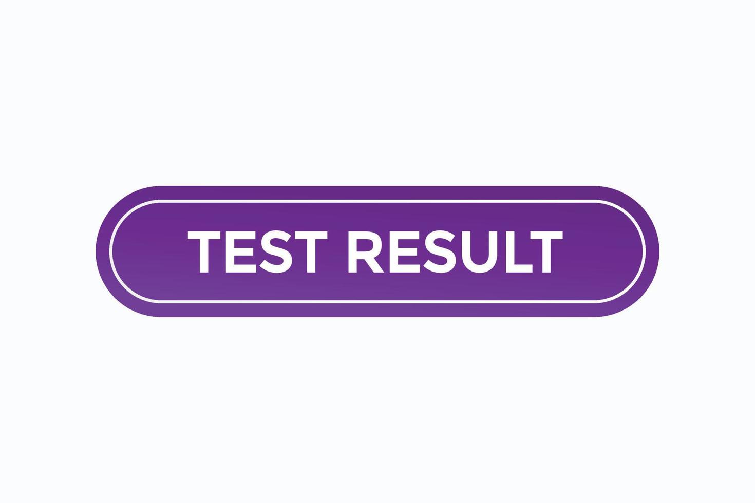 test result button vectors.sign label speech bubble test result vector