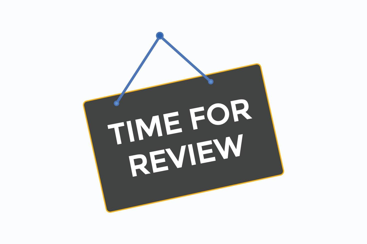 time for review button vectors.sign label speech bubble time for review vector