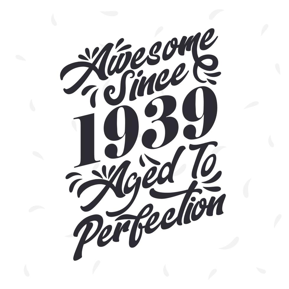 Born in 1939 Awesome Retro Vintage Birthday,  Awesome since 1939 Aged to Perfection vector