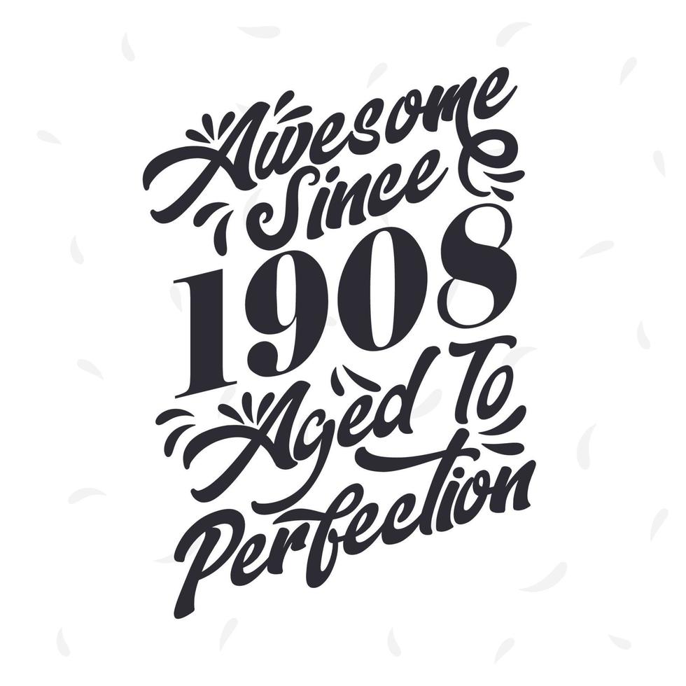 Born in 1908 Awesome Retro Vintage Birthday,  Awesome since 1908 Aged to Perfection vector